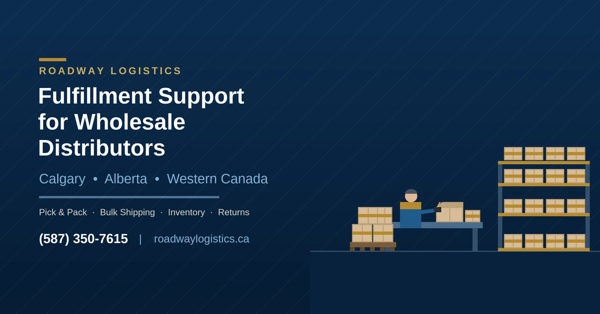 Fulfillment for Wholesale Distributors Calgary | Roadway Logistics