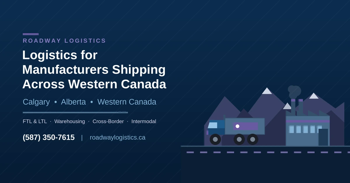 Logistics for Manufacturers in Western Canada | Roadway