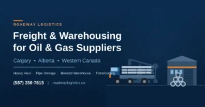 Freight & Warehousing for Oil & Gas Suppliers in Calgary