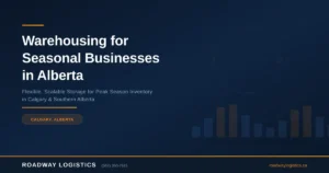 Warehousing for Seasonal Businesses in Alberta
