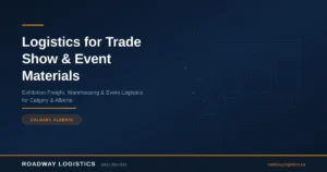 Logistics for Trade Show and Event Materials in Calgary, Alberta
