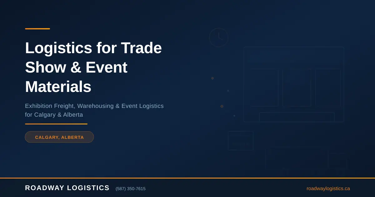 Logistics for Trade Show and Event Materials in Calgary, Alberta
